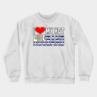 I Love My Hot Uruguayan Husband Crewneck Sweatshirt